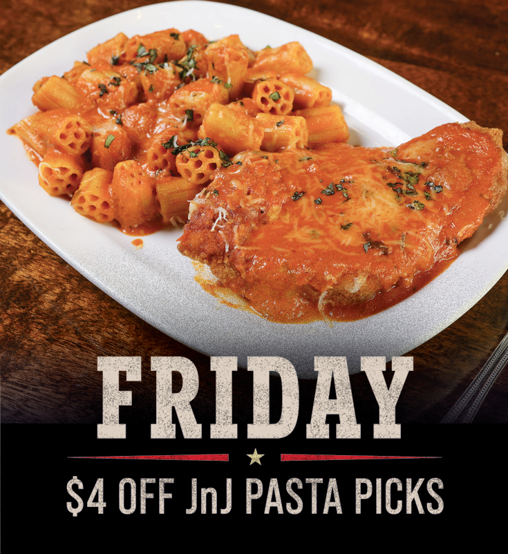 Chicken parmesan with pasta. text reads 'Friday $4 off JnJ Pasta Picks'